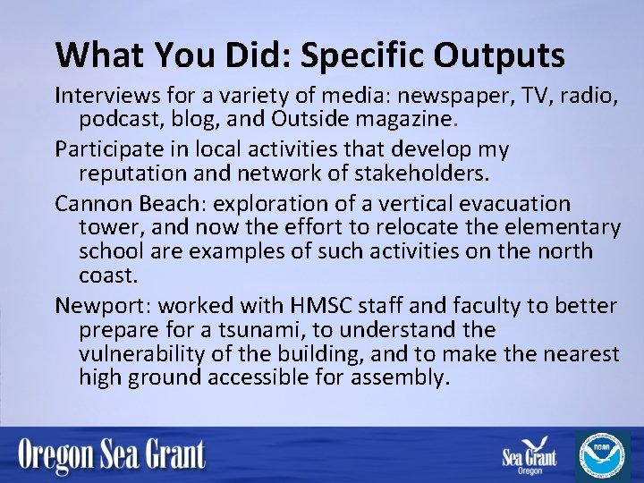 What You Did: Specific Outputs Interviews for a variety of media: newspaper, TV, radio,