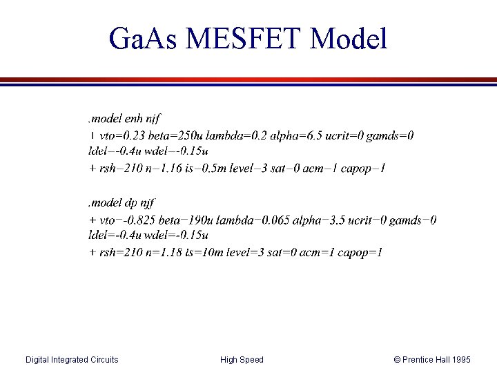 Ga. As MESFET Model Digital Integrated Circuits High Speed © Prentice Hall 1995 