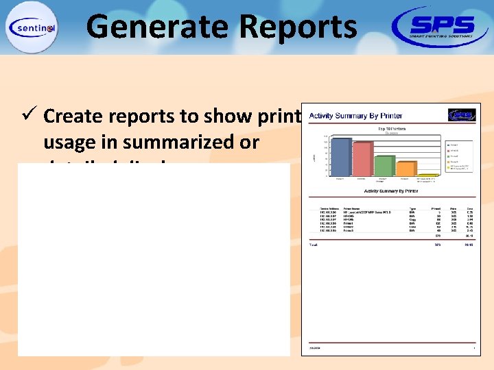 Generate Reports ü Create reports to show printers usage in summarized or detailed display