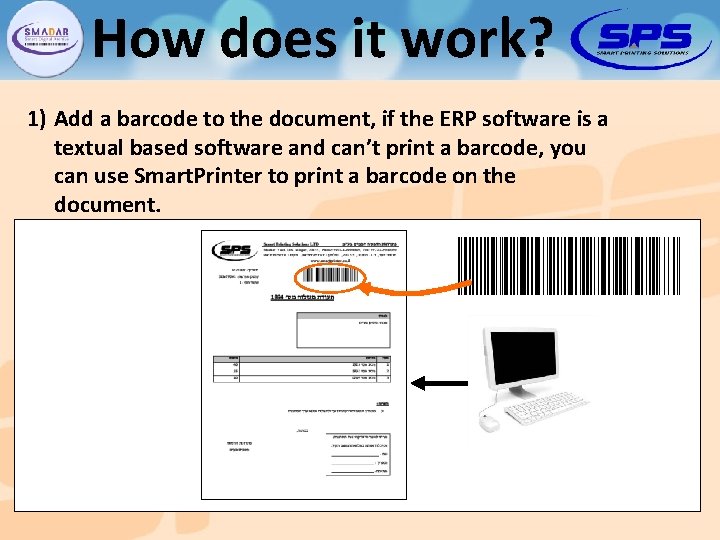 How does it work? 1) Add a barcode to the document, if the ERP