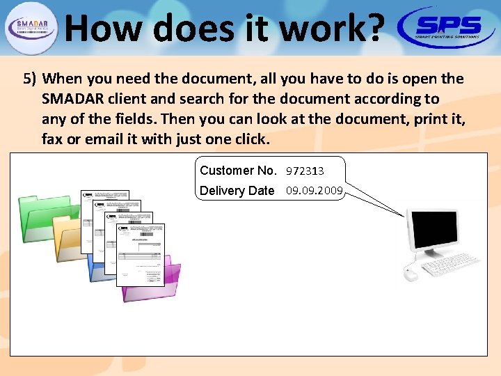 How does it work? 5) When you need the document, all you have to