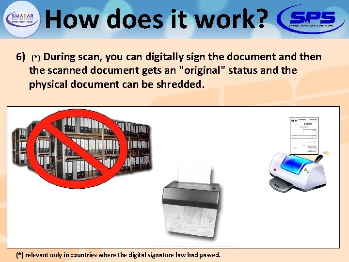 How does it work? 6) During scan, you can digitally sign the document and