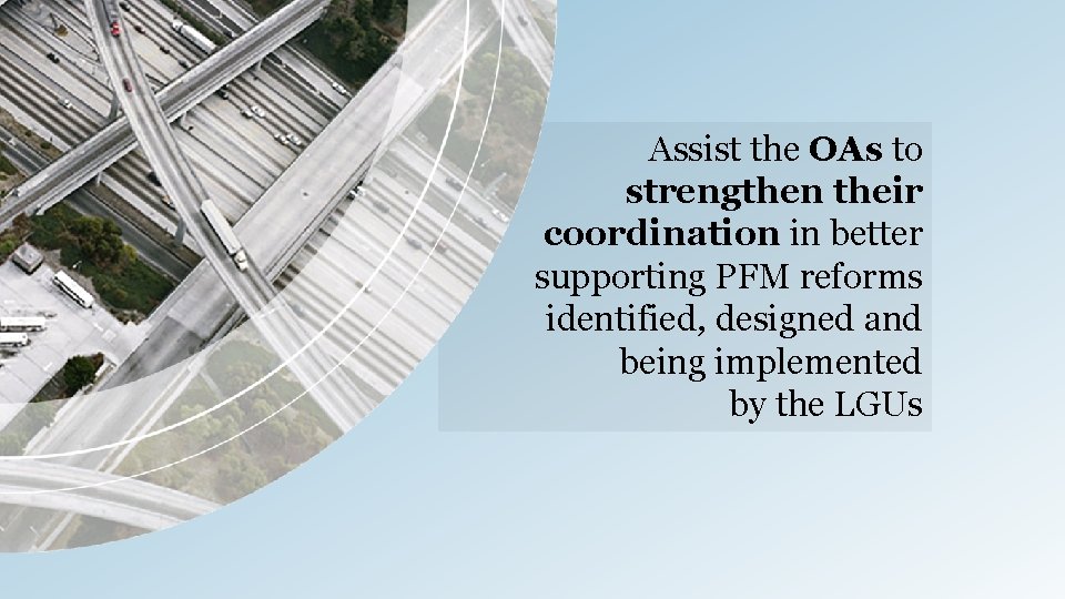 Assist the OAs to strengthen their coordination in better supporting PFM reforms identified, designed