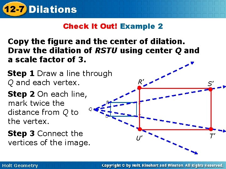 12 -7 Dilations Check It Out! Example 2 Copy the figure and the center 12 -7 Dilations Check It Out! Example 2 Copy the figure and the center