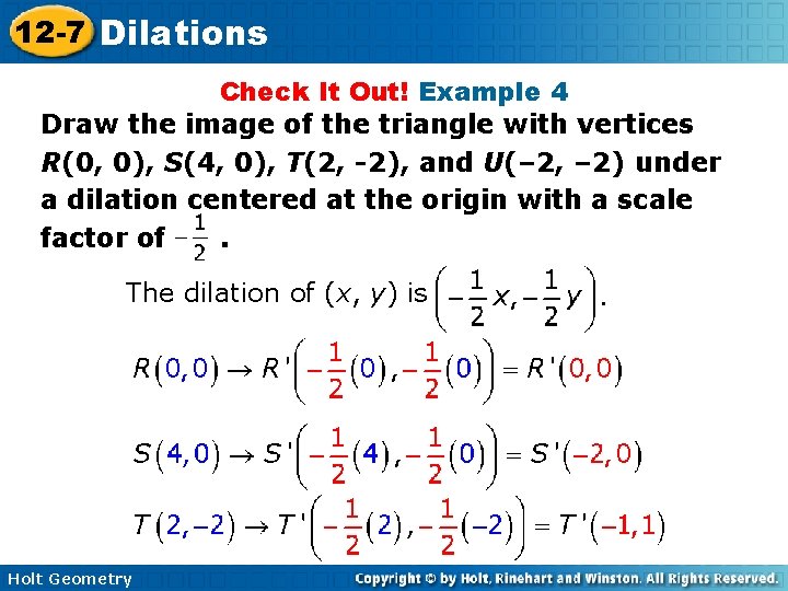 12 -7 Dilations Check It Out! Example 4 Draw the image of the triangle 12 -7 Dilations Check It Out! Example 4 Draw the image of the triangle