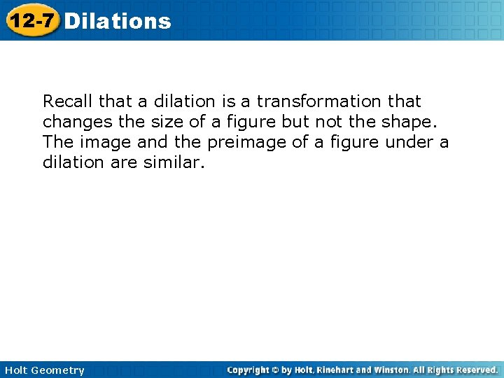12 -7 Dilations Recall that a dilation is a transformation that changes the size 12 -7 Dilations Recall that a dilation is a transformation that changes the size