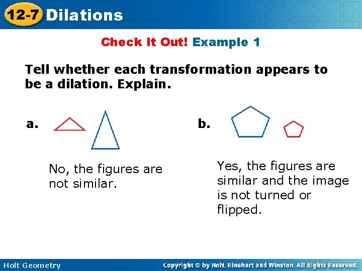12 -7 Dilations Check It Out! Example 1 Tell whether each transformation appears to 12 -7 Dilations Check It Out! Example 1 Tell whether each transformation appears to