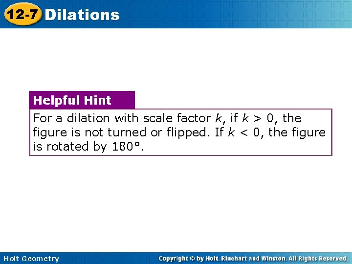12 -7 Dilations Helpful Hint For a dilation with scale factor k, if k 12 -7 Dilations Helpful Hint For a dilation with scale factor k, if k