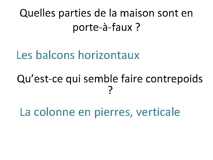 Quelles parties de la maison sont en porte-à-faux ? Les balcons horizontaux Qu’est-ce qui