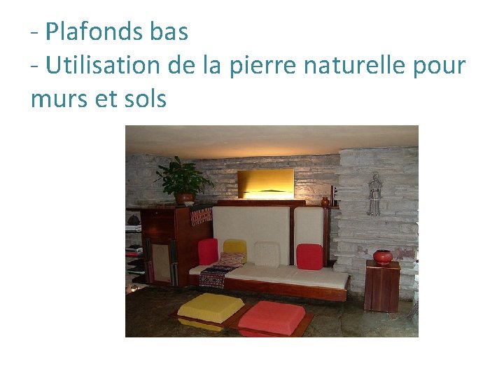 - Plafonds bas - Utilisation de la pierre naturelle pour murs et sols 