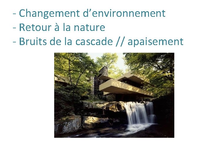- Changement d’environnement - Retour à la nature - Bruits de la cascade //