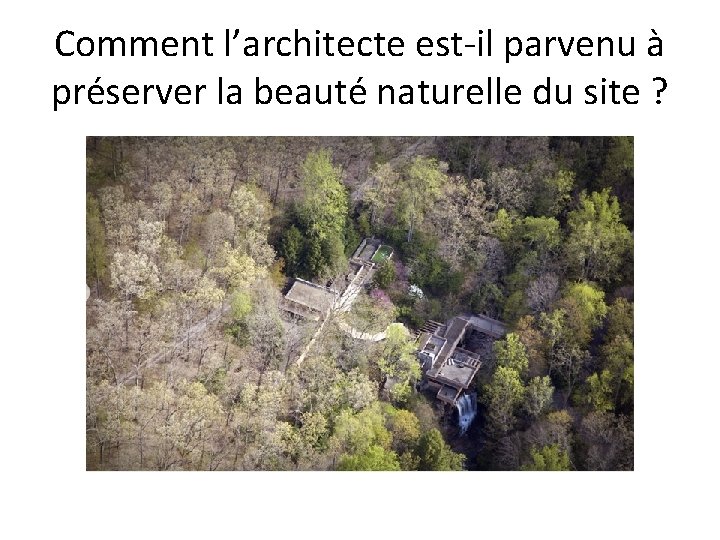 Comment l’architecte est-il parvenu à préserver la beauté naturelle du site ? 