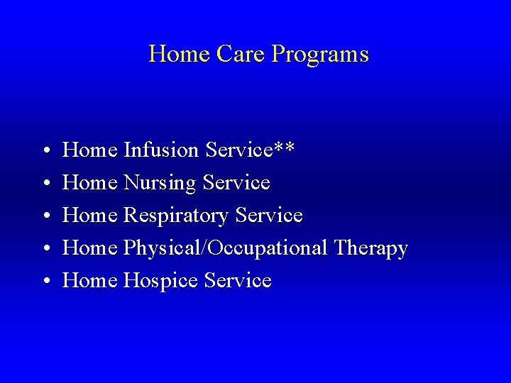 Home Care Programs • • • Home Infusion Service** Home Nursing Service Home Respiratory