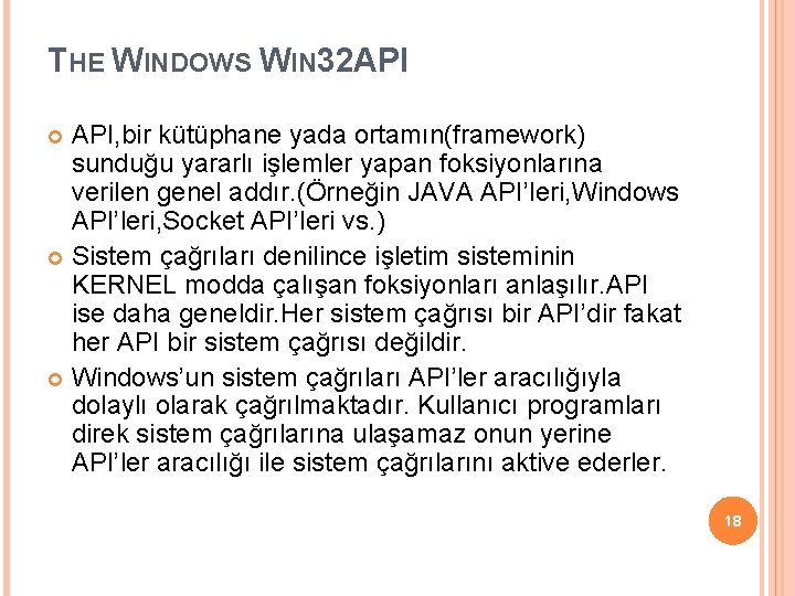 THE WINDOWS WIN 32 API API, bir kütüphane yada ortamın(framework) sunduğu yararlı işlemler yapan