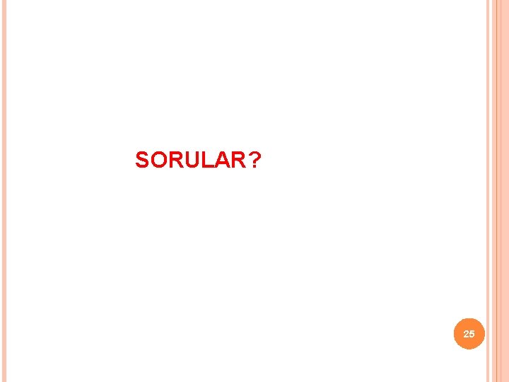 SORULAR? 25 