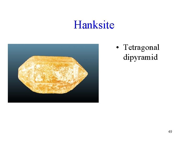 Hanksite • Tetragonal dipyramid 49 