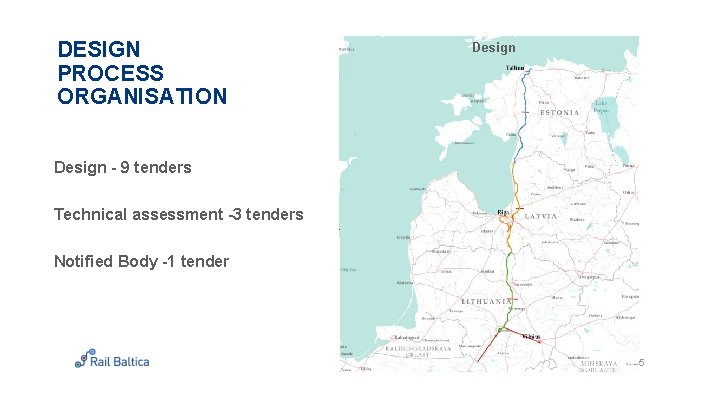 DESIGN PROCESS ORGANISATION Design - 9 tenders Technical assessment -3 tenders Notified Body -1 DESIGN PROCESS ORGANISATION Design - 9 tenders Technical assessment -3 tenders Notified Body -1