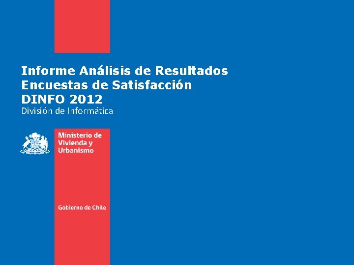Informe Análisis de Resultados Encuestas de Satisfacción DINFO 2012 División de Informática 