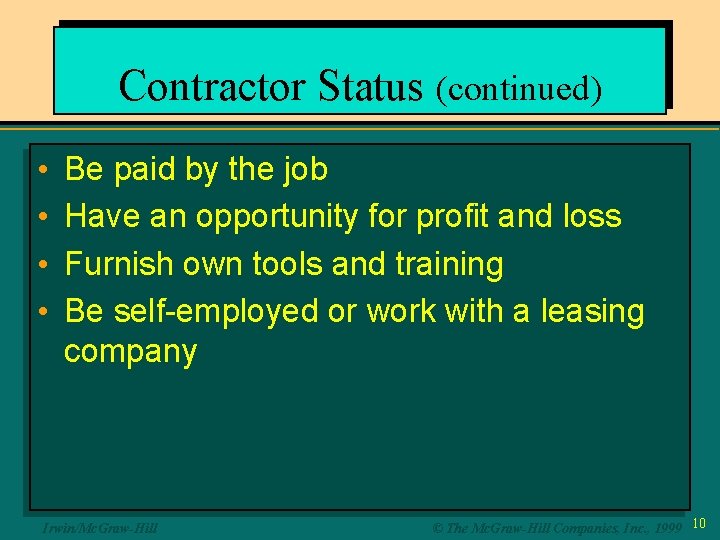 Contractor Status (continued) • • Be paid by the job Have an opportunity for