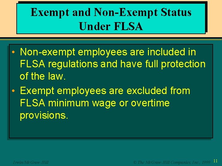 Exempt and Non-Exempt Status Under FLSA • Non-exempt employees are included in FLSA regulations