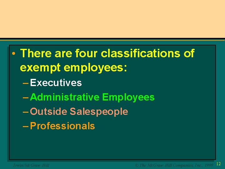  • There are four classifications of exempt employees: – Executives – Administrative Employees