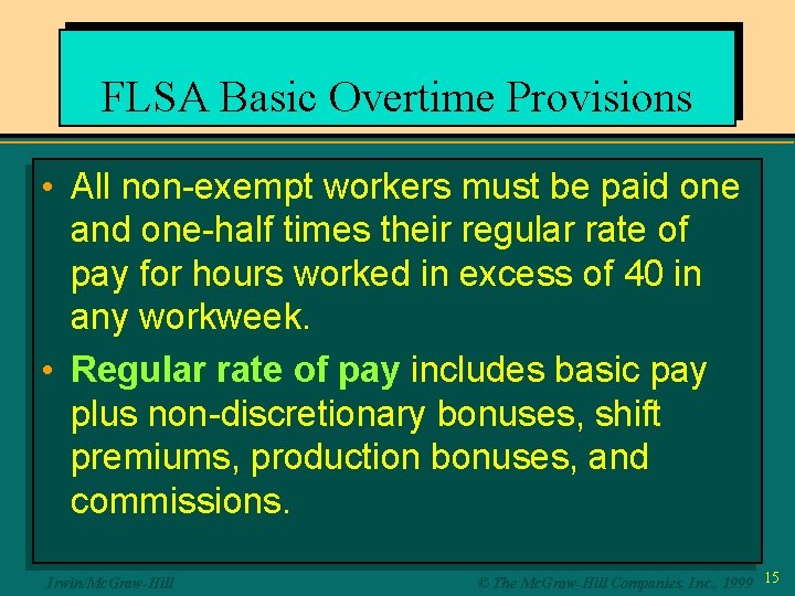 FLSA Basic Overtime Provisions • All non-exempt workers must be paid one and one-half