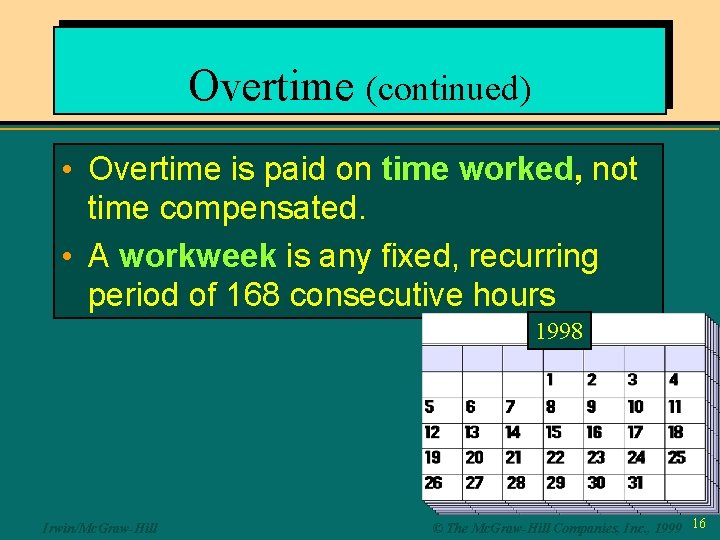 Overtime (continued) • Overtime is paid on time worked, not time compensated. • A
