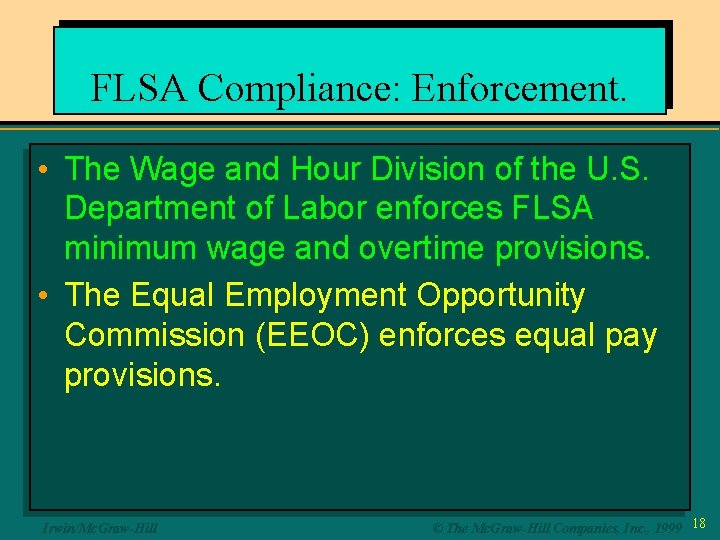 FLSA Compliance: Enforcement. • The Wage and Hour Division of the U. S. Department