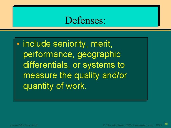 Defenses: • include seniority, merit, performance, geographic differentials, or systems to measure the quality