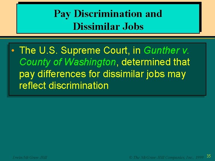 Pay Discrimination and Dissimilar Jobs • The U. S. Supreme Court, in Gunther v.