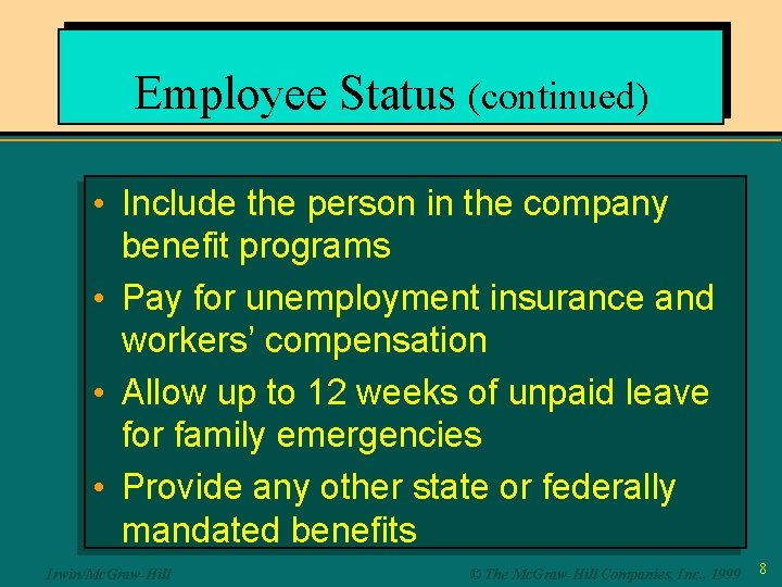 Employee Status (continued) • Include the person in the company benefit programs • Pay