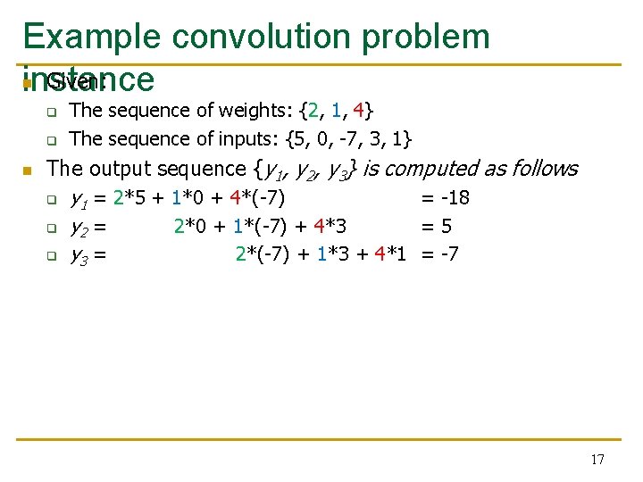 Example convolution problem n Given: instance q q n The sequence of weights: {2,