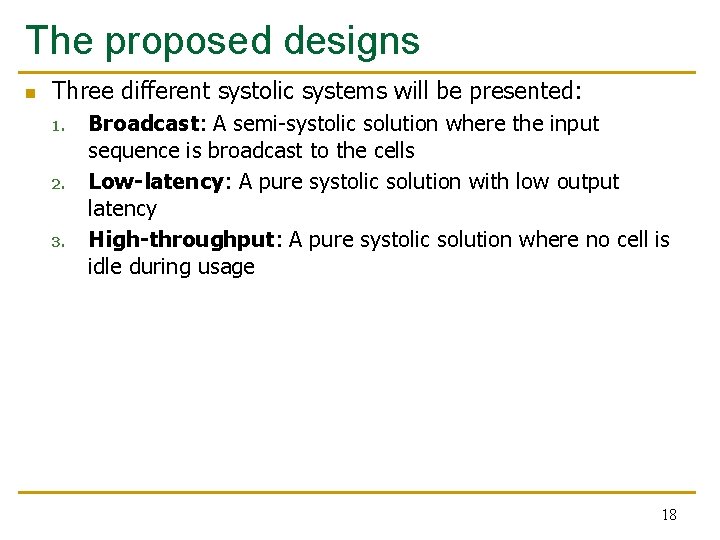 The proposed designs n Three different systolic systems will be presented: 1. 2. 3.