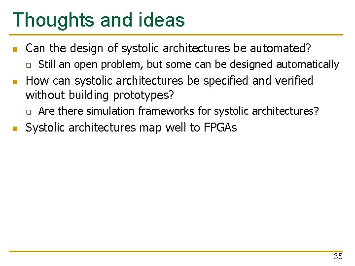 Thoughts and ideas n Can the design of systolic architectures be automated? q n