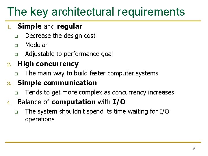 The key architectural requirements 1. Simple and regular q q q 2. High concurrency