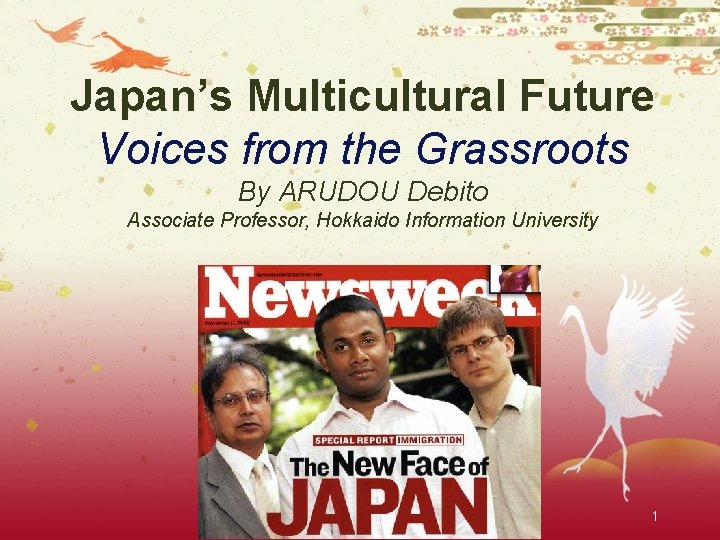 Japan’s Multicultural Future Voices from the Grassroots By ARUDOU Debito Associate Professor, Hokkaido Information