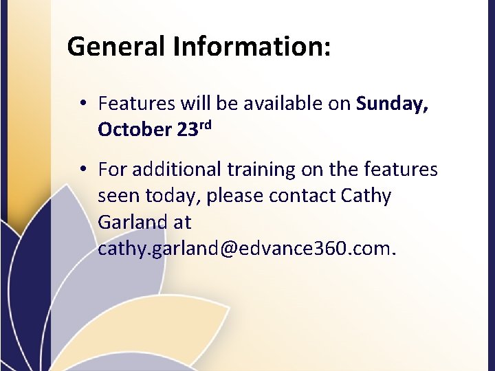 General Information: • Features will be available on Sunday, October 23 rd • For