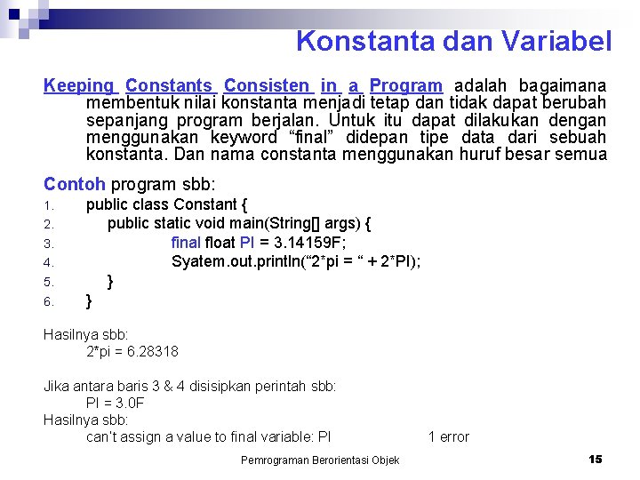 Konstanta dan Variabel Keeping Constants Consisten in a Program adalah bagaimana membentuk nilai konstanta