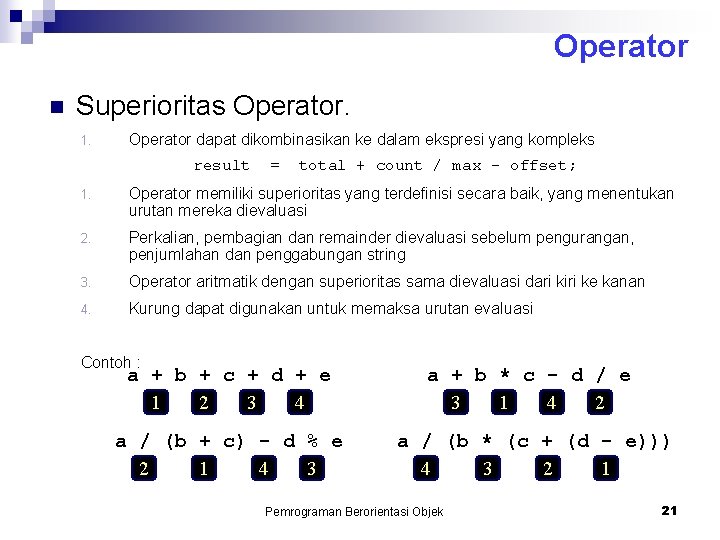 Operator n Superioritas Operator. 1. Operator dapat dikombinasikan ke dalam ekspresi yang kompleks result