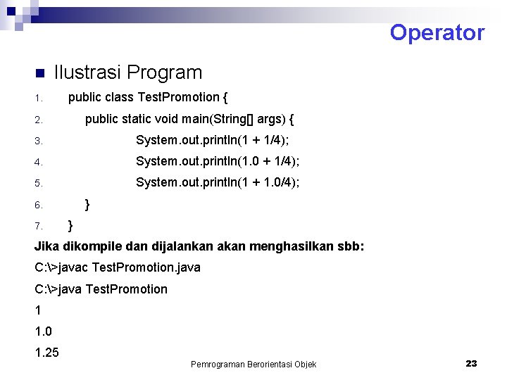 Operator n Ilustrasi Program 1. public class Test. Promotion { public static void main(String[]