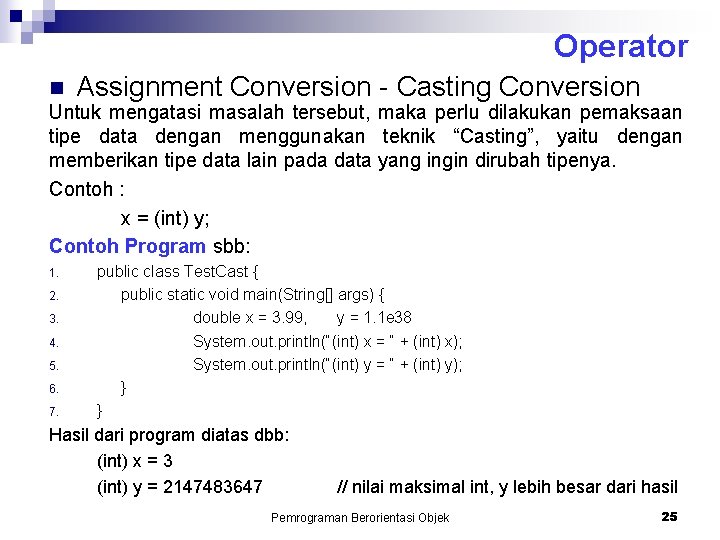 Operator n Assignment Conversion - Casting Conversion Untuk mengatasi masalah tersebut, maka perlu dilakukan