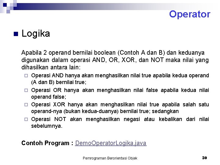 Operator n Logika Apabila 2 operand bernilai boolean (Contoh A dan B) dan keduanya