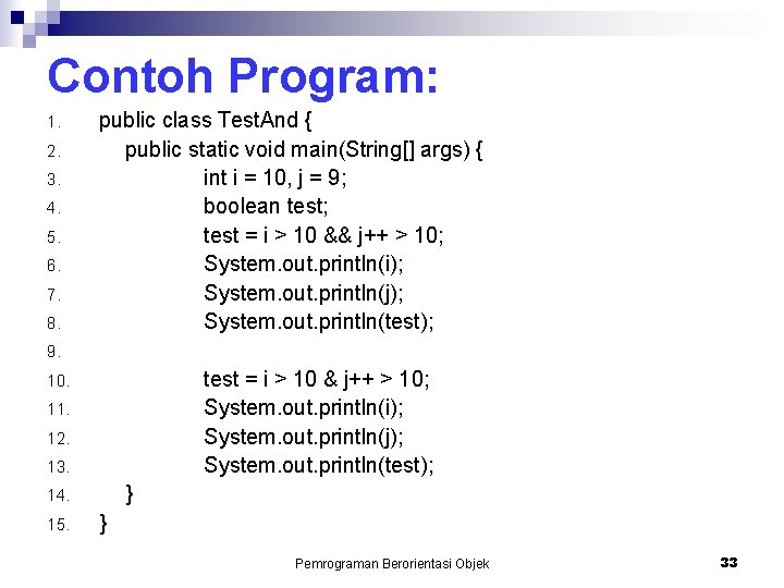 Contoh Program: 1. 2. 3. 4. 5. 6. 7. 8. public class Test. And