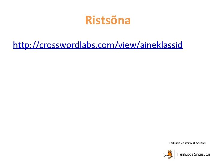 Ristsõna http: //crosswordlabs. com/view/aineklassid 