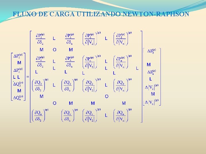 FLUXO DE CARGA UTILIZANDO NEWTON-RAPHSON . 