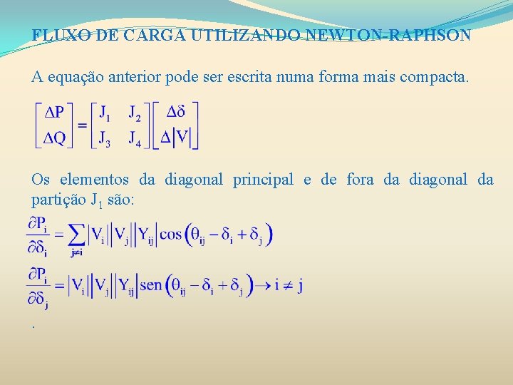 FLUXO DE CARGA UTILIZANDO NEWTON-RAPHSON A equação anterior pode ser escrita numa forma mais