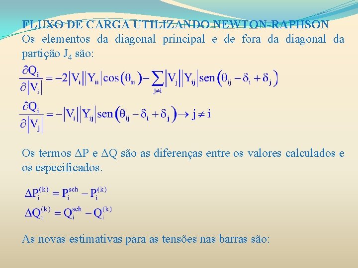 FLUXO DE CARGA UTILIZANDO NEWTON-RAPHSON Os elementos da diagonal principal e de fora da