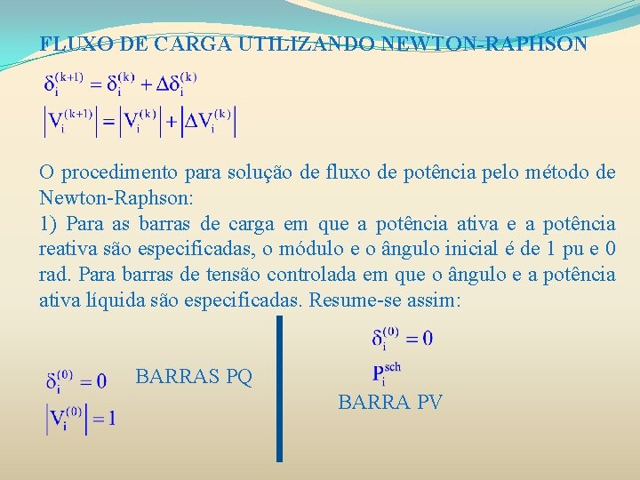 FLUXO DE CARGA UTILIZANDO NEWTON-RAPHSON O procedimento para solução de fluxo de potência pelo