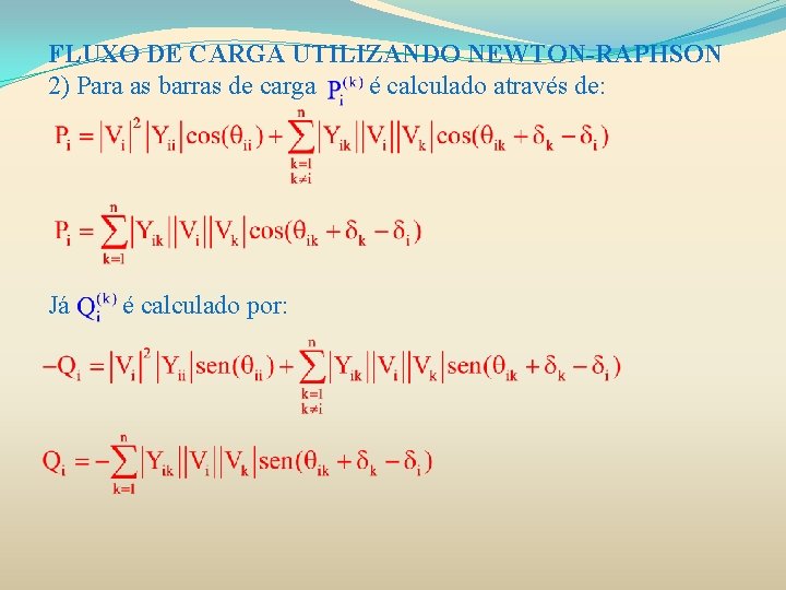 FLUXO DE CARGA UTILIZANDO NEWTON-RAPHSON 2) Para as barras de carga é calculado através