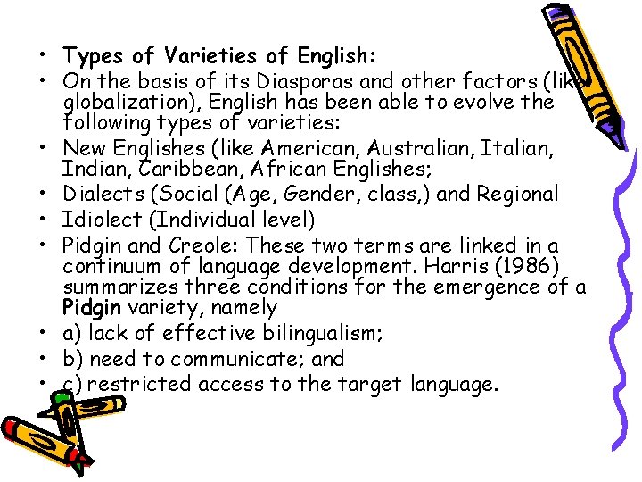  • Types of Varieties of English: • On the basis of its Diasporas